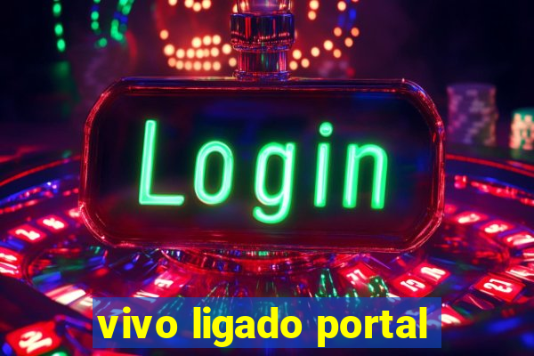 vivo ligado portal